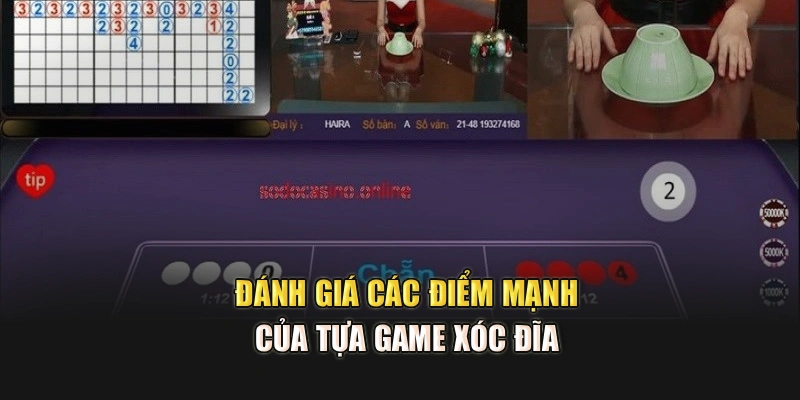 Đánh giá các điểm mạnh của tựa game xóc đĩa 