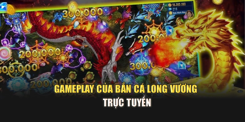 Gameplay của Bắn Cá Long Vương trực tuyến