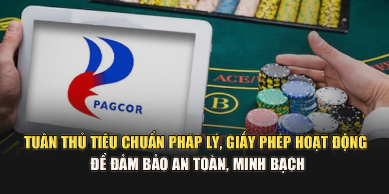 Tuân thủ tiêu chuẩn pháp lý, giấy phép hoạt động để đảm bảo an toàn, minh bạch